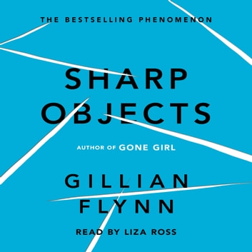 Sharp Objects Audiobook by Gillian Flynn  