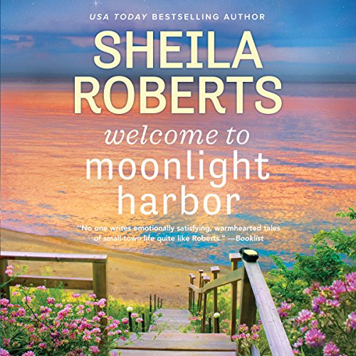 Sheila Roberts - Welcome to Moonlight Harbor Audiobook