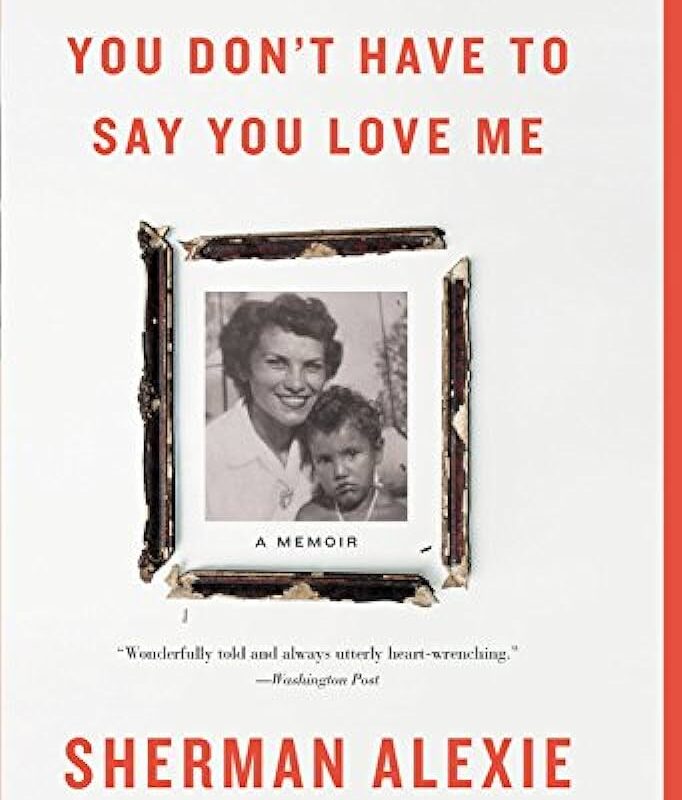 Sherman Alexie - You Don'T Have to Say You Love Me Audiobook