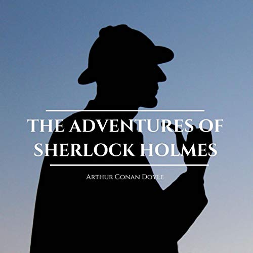 Sir Arthur Conan Doyle – The Adventures of Sherlock Holmes Audiobook