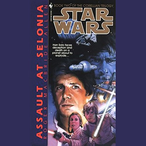 Star Wars – Assault at Selonia Audiobook: A Galactic Saga