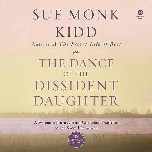 Sue Monk Kidd – The Dance of the Dissident Daughter Audiobook