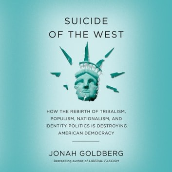 Jonah Goldberg - Suicide of the West Audiobook  