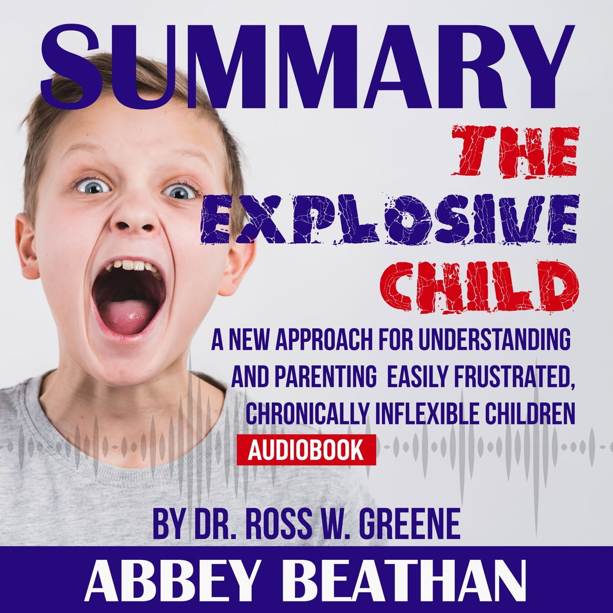 Ross W. Greene Phd - The Explosive Child Audiobook  