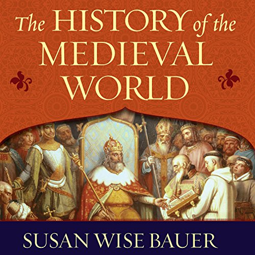 Susan Wise Bauer – The History of the Medieval World Audiobook