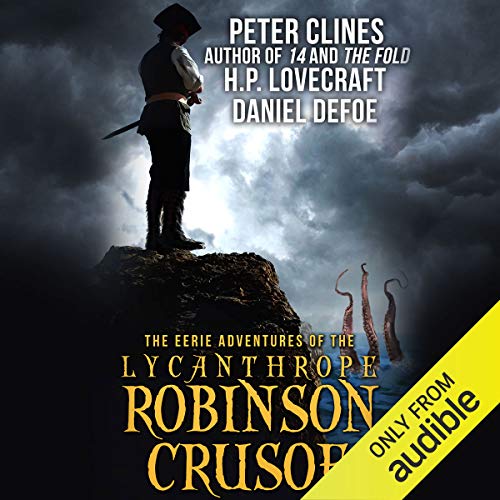 The Eerie Adventures of the Lycanthrope Robinson Crusoe Audiobook – Peter Clines