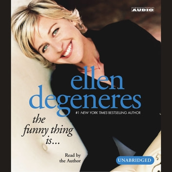 Ellen Degeneres - The Funny Thing Is Audiobook  