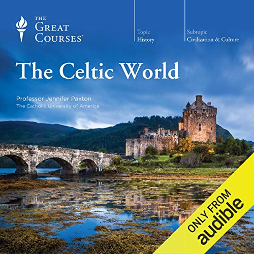 The Great Courses – The Celtic World Audiobook