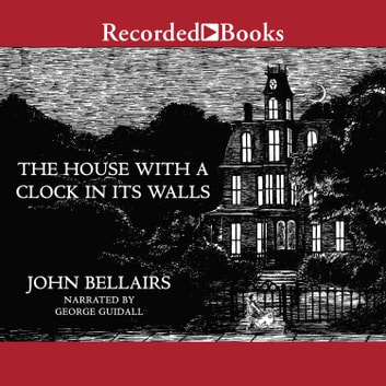 John Bellairs - The House With a Clock in Its Walls Audiobook  