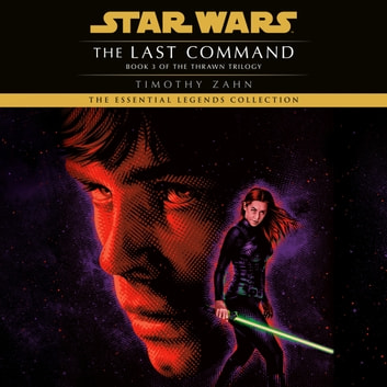 Timothy Zahn - Star Wars: The Thrawn Trilogy, Book 3: The Last Command Audiobook  