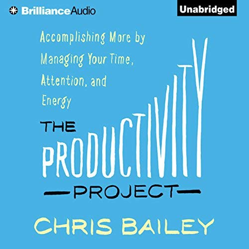 Chris Bailey - The Productivity Project Audiobook  