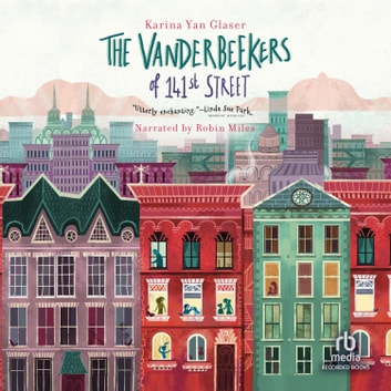 Yan Glaser, Karina - The Vanderbeekers of 141St Street Audiobook  