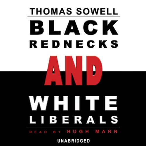 Thomas Sowell – Black Rednecks And White Liberals Audiobook