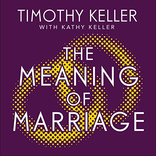 Timothy Keller – The Meaning of Marriage Audiobook