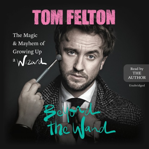 Tom Felton – Beyond the Wand Audiobook