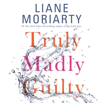 Truly Madly Guilty Audiobook by Liane Moriarty  