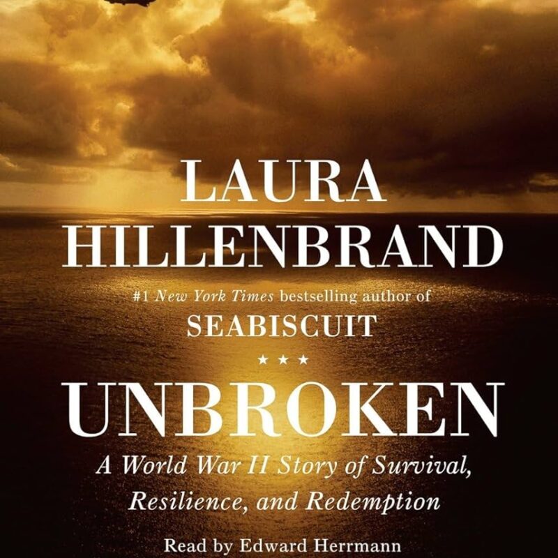 Unbroken Audiobook - Laura Hillenbrand (A World War Ii Story of Survival, Resilience, And Redemption)