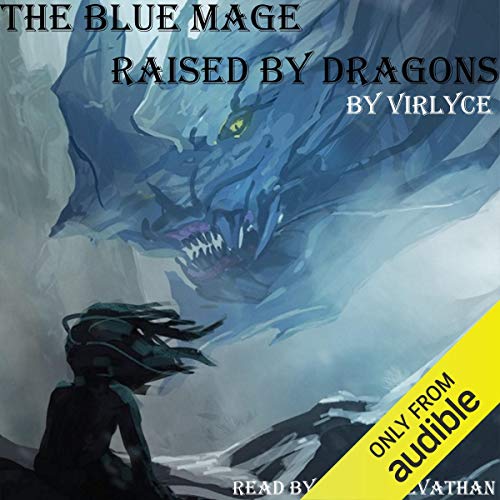 Virlyce - The Blue Mage Raised by Dragons Audiobook