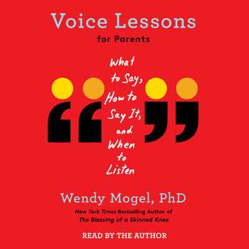 Wendy Mogel Ph.D. - Voice Lessons for Parents Audiobook  