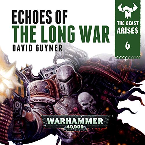 Warhammer 40K – Echoes of the Long War Audiobook