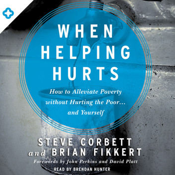 Steve Corbett - When Helping Hurts Audiobook  