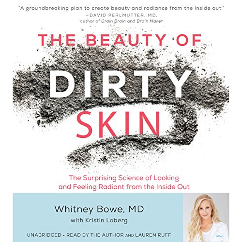 Whitney Bowe – The Beauty of Dirty Skin Audiobook