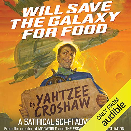 Will Save the Galaxy for Food Audiobook by Yahtzee Croshaw