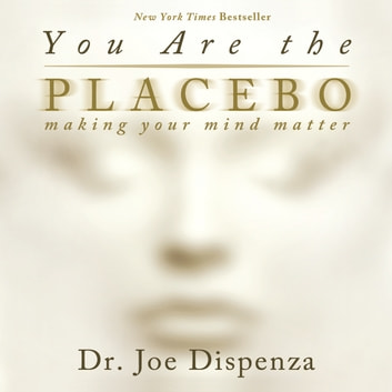 Dr. Joe Dispenza - You Are the Placebo Audiobook  