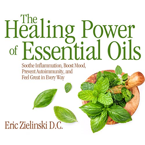 Zielinski D.C., Eric – The Healing Power of Essential Oils Audiobook